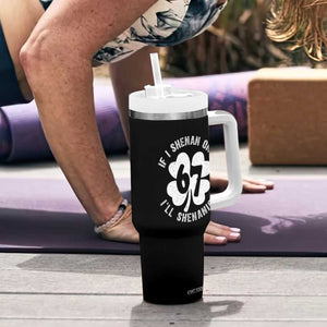 If I Shenan Once I Will Shenanigan 67 Meme Tumbler With Handle St Patricks Day Six Seven Clover TS11 Print Your Wear