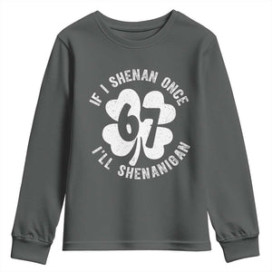 If I Shenan Once I Will Shenanigan 67 Meme Youth Sweatshirt St Patricks Day Six Seven Clover TS11 Dark Heather Print Your Wear