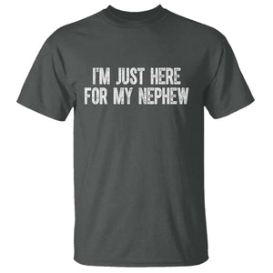 I Am Just Here For My Nephew T Shirt Funny Aunt and Uncle TS11 Dark Heather Print Your Wear