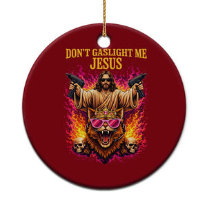 Dont Gaslight Me Jesus Ceramic Ornament Princess Cat Princess Meme Faith Humor TS11 1pc Red Print Your Wear
