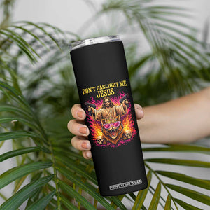 Dont Gaslight Me Jesus Skinny Tumbler Princess Cat Princess Meme Faith Humor TS11 Print Your Wear