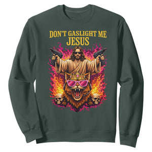 Dont Gaslight Me Jesus Sweatshirt Princess Cat Princess Meme Faith Humor TS11 Dark Forest Green Print Your Wear