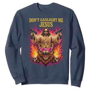 Dont Gaslight Me Jesus Sweatshirt Princess Cat Princess Meme Faith Humor TS11 Navy Print Your Wear