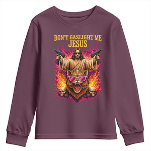 Dont Gaslight Me Jesus Youth Sweatshirt Princess Cat Princess Meme Faith Humor TS11 Maroon Print Your Wear
