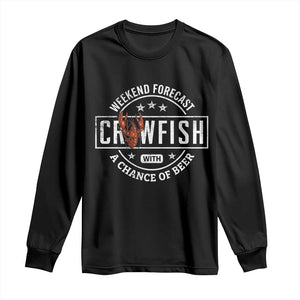 Weekend Forecast Crawfish With A Chance Of Beer Long Sleeve Shirt TS11 Black Print Your Wear