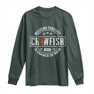 Weekend Forecast Crawfish With A Chance Of Beer Long Sleeve Shirt TS11 Dark Forest Green Print Your Wear