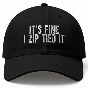 Mechanics Car Guy Baseball Cap Funny It Is Fine I Zip Tied It TS11 Print Your Wear