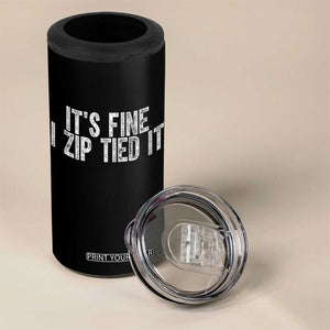 Mechanics Car Guy 4 in 1 Can Cooler Tumbler Funny It Is Fine I Zip Tied It TS11 Print Your Wear