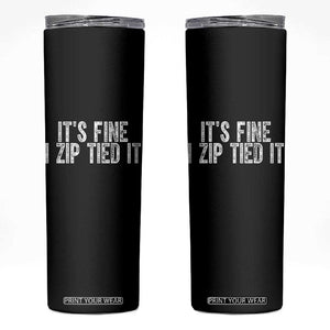 Mechanics Car Guy Skinny Tumbler Funny It Is Fine I Zip Tied It TS11 Black Print Your Wear
