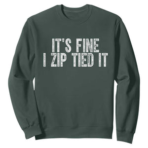 Mechanics Car Guy Sweatshirt Funny It Is Fine I Zip Tied It TS11 Dark Forest Green Print Your Wear