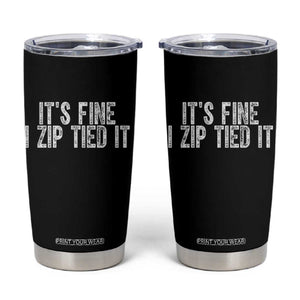 Mechanics Car Guy Tumbler Cup Funny It Is Fine I Zip Tied It TS11 Black Print Your Wear