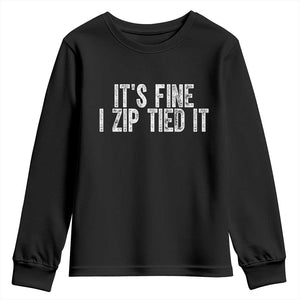 Mechanics Car Guy Youth Sweatshirt Funny It Is Fine I Zip Tied It TS11 Black Print Your Wear