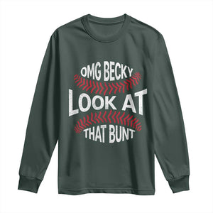 OMG Becky Look At That Bunt Funny Baseball Long Sleeve Shirt TS11 Dark Forest Green Print Your Wear