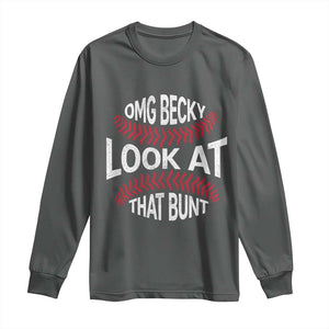 OMG Becky Look At That Bunt Funny Baseball Long Sleeve Shirt TS11 Dark Heather Print Your Wear