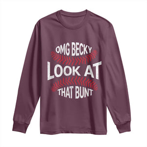 OMG Becky Look At That Bunt Funny Baseball Long Sleeve Shirt TS11 Maroon Print Your Wear