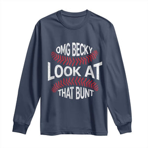 OMG Becky Look At That Bunt Funny Baseball Long Sleeve Shirt TS11 Navy Print Your Wear