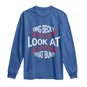 OMG Becky Look At That Bunt Funny Baseball Long Sleeve Shirt TS11 Royal Blue Print Your Wear