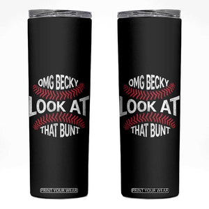 OMG Becky Look At That Bunt Funny Baseball Skinny Tumbler TS11 Black Print Your Wear