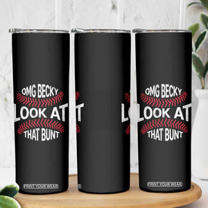 OMG Becky Look At That Bunt Funny Baseball Skinny Tumbler TS11 Print Your Wear