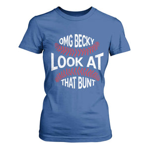 OMG Becky Look At That Bunt Funny Baseball T Shirt For Women TS11 Royal Blue Print Your Wear