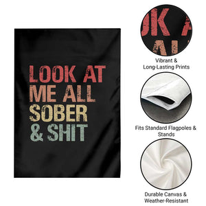 Look At Me All Sober And Shit Garden Flag Funny Addiction Recovery TS11 Print Your Wear