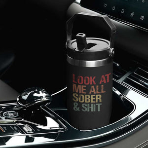 Look At Me All Sober And Shit Flip Straw Tumbler Funny Addiction Recovery TS11 Print Your Wear