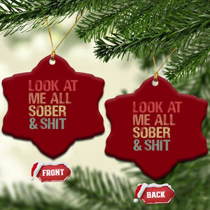 Look At Me All Sober And Shit Ceramic Ornament Funny Addiction Recovery TS11 Print Your Wear