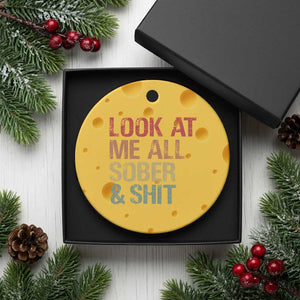 Look At Me All Sober And Shit Ceramic Ornament Funny Addiction Recovery TS11 1pc Yellow Cheese Print Your Wear
