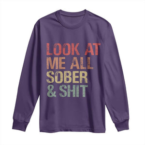 Look At Me All Sober And Shit Long Sleeve Shirt Funny Addiction Recovery TS11 Purple Print Your Wear