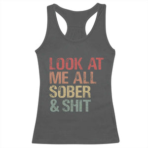 Look At Me All Sober And Shit Racerback Tank Top Funny Addiction Recovery TS11 Dark Heather Print Your Wear