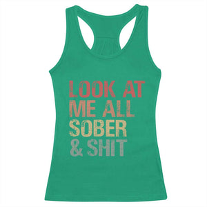 Look At Me All Sober And Shit Racerback Tank Top Funny Addiction Recovery TS11 Irish Green Print Your Wear