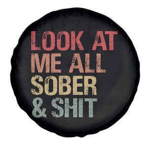 Look At Me All Sober And Shit Spare Tire Cover Funny Addiction Recovery TS11 Print Your Wear