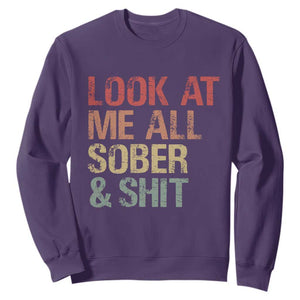 Look At Me All Sober And Shit Sweatshirt Funny Addiction Recovery TS11 Purple Print Your Wear