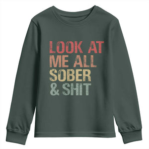 Look At Me All Sober And Shit Youth Sweatshirt Funny Addiction Recovery TS11 Dark Forest Green Print Your Wear