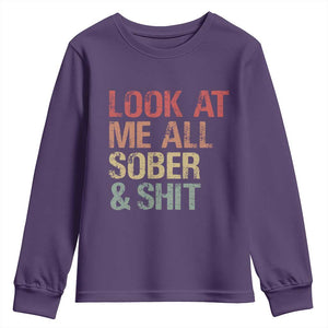 Look At Me All Sober And Shit Youth Sweatshirt Funny Addiction Recovery TS11 Purple Print Your Wear