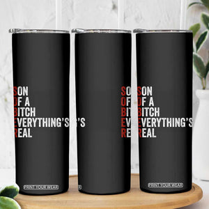Sobriety Anniversary Skinny Tumbler Sober Son Of A Bitch Everythings Real AA NA TS11 Print Your Wear