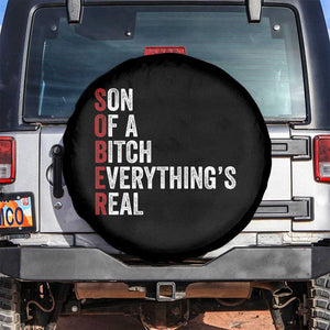 Sobriety Anniversary Spare Tire Cover Sober Son Of A Bitch Everythings Real AA NA TS11 No hole Black Print Your Wear