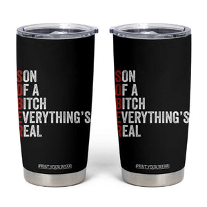 Sobriety Anniversary Tumbler Cup Sober Son Of A Bitch Everythings Real AA NA TS11 Black Print Your Wear