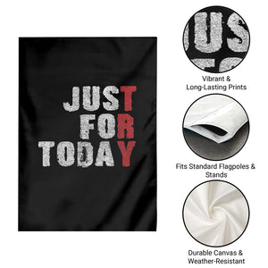 Just For Today Garden Flag Sobriety Anniversary Sober AA NA Recovery TS11 Print Your Wear