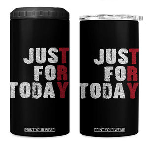 Just For Today 4 in 1 Can Cooler Tumbler Sobriety Anniversary Sober AA NA Recovery TS11 One Size: 16 oz Black Print Your Wear