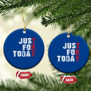 Just For Today Ceramic Ornament Sobriety Anniversary Sober AA NA Recovery TS11 1pc Blue Print Your Wear