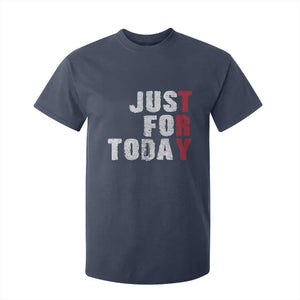 Just For Today T Shirt For Kid Sobriety Anniversary Sober AA NA Recovery TS11 Navy Print Your Wear