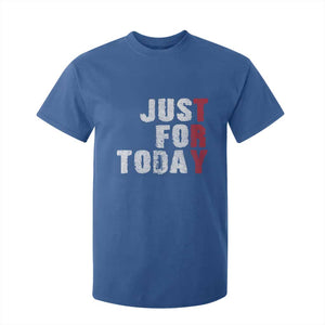 Just For Today T Shirt For Kid Sobriety Anniversary Sober AA NA Recovery TS11 Royal Blue Print Your Wear