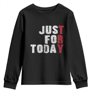 Just For Today Youth Sweatshirt Sobriety Anniversary Sober AA NA Recovery TS11 Black Print Your Wear