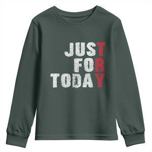 Just For Today Youth Sweatshirt Sobriety Anniversary Sober AA NA Recovery TS11 Dark Forest Green Print Your Wear