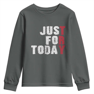 Just For Today Youth Sweatshirt Sobriety Anniversary Sober AA NA Recovery TS11 Dark Heather Print Your Wear