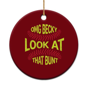 OMG Becky Look At That Bunt Funny Softball Ceramic Ornament TS11 1pc Red Print Your Wear