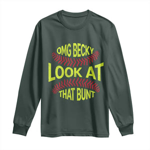 OMG Becky Look At That Bunt Funny Softball Long Sleeve Shirt TS11 Dark Forest Green Print Your Wear