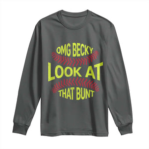 OMG Becky Look At That Bunt Funny Softball Long Sleeve Shirt TS11 Dark Heather Print Your Wear
