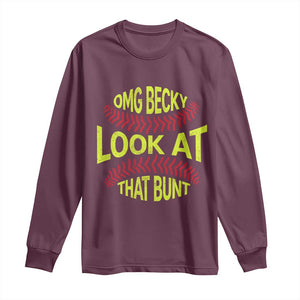 OMG Becky Look At That Bunt Funny Softball Long Sleeve Shirt TS11 Maroon Print Your Wear